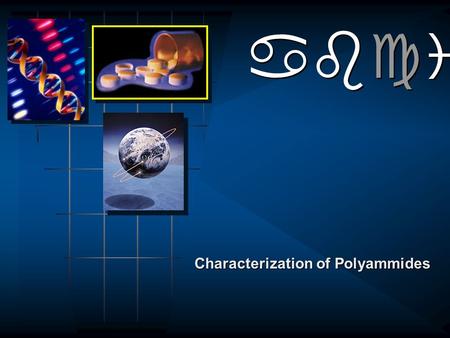 Abcit Characterization of Polyammides. abcit 3 methods p Infrared Spectroscopy p Differential Scanning Calorimetry p Dynamic Mechanic Analysis.