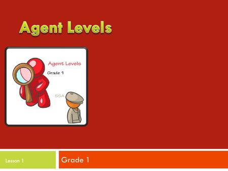 Grade 1 Lesson 1. In this lesson you will learn how to find and unravel clues. You will also learn the easiest ways to understand them. Clues 1.