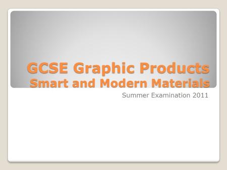 GCSE Graphic Products Smart and Modern Materials