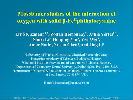 Mössbauer studies of the interaction of oxygen with solid β-Fe II phthalocyanine Ernő Kuzmann 1,2, Zoltán Homonnay 2, Attila Vértes 1,2, Shuxi Li 3, Houping.