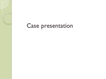 Case presentation. Patient’s History 15 mo old saudi boy DOA 06/05/12 Presented with fever vomiting loose motion for 5days.