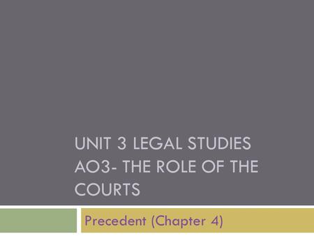 UNIT 3 LEGAL STUDIES AO3- THE ROLE OF THE COURTS