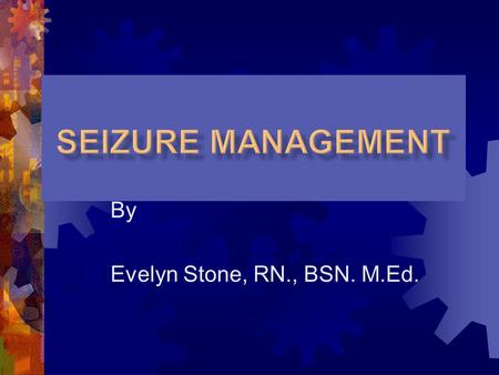 By Evelyn Stone, RN., BSN. M.Ed..  Brain disorder  Repeated Convulsions  There is an abnormal & sudden change in how the neurons send electrical signals.