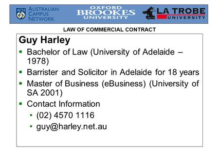 Guy Harley Bachelor of Law (University of Adelaide – 1978)