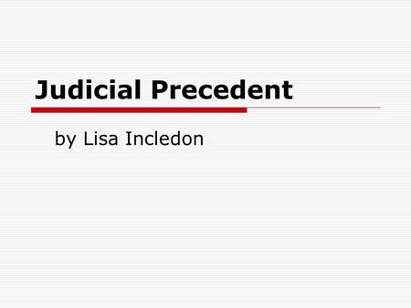 Judicial Precedent by Lisa Incledon.