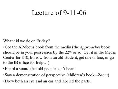 Lecture of 9-11-06 What did we do on Friday? Got the AP-focus book from the media (the Approaches book should be in your possession by the 22 nd or so.