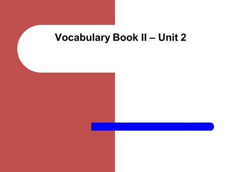 Vocabulary Book II – Unit 2. Learning Goal Read fiction for comprehension (understanding) and analysis (Take it apart and figure it out) with a focus.