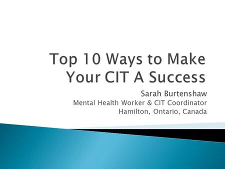 Top 10 Ways to Make Your CIT A Success