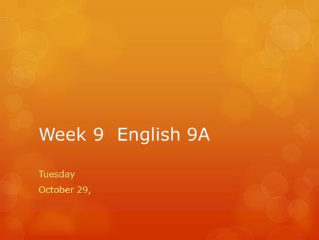 Week 9 English 9A Tuesday October 29,. Monday October 29  Test Day The Odyssey  Hand Out Personal Pronoun Chart  Vocabulary 9.