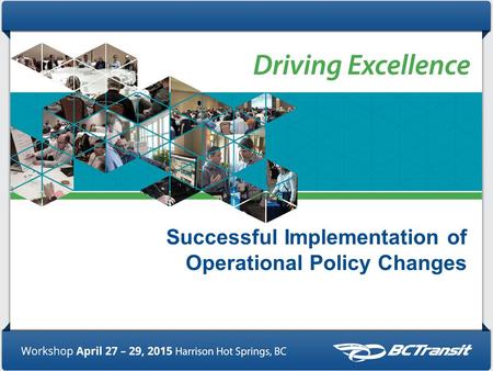 Successful Implementation of Operational Policy Changes.