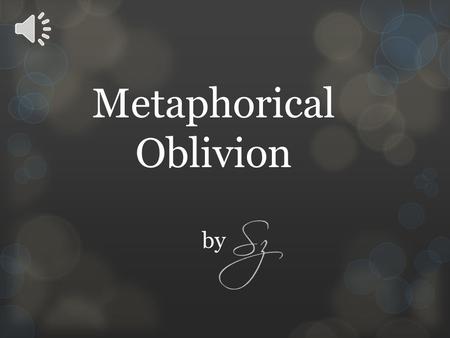 Metaphorical Oblivion by The way my lips form a curve whenever I see your name come up on my screen as the notification goes off, *ping*, you are online.