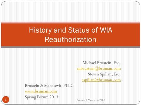 Michael Brustein, Esq. Steven Spillan, Esq. Brustein & Manasevit, PLLC  Spring Forum 2013 History.