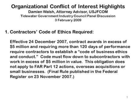 Organizational Conflict of Interest Highlights Damien Walsh, Attorney Advisor, USJFCOM Tidewater Government Industry Council Panel Discussion 3 February.