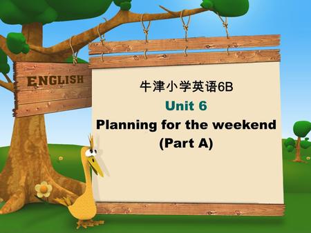 牛津小学英语 6B Unit 6 Planning for the weekend (Part A)