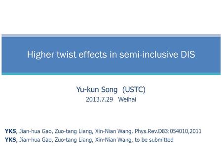 Yu-kun Song (USTC) 2013.7.29 Weihai YKS, Jian-hua Gao, Zuo-tang Liang, Xin-Nian Wang, Phys.Rev.D83:054010,2011 YKS, Jian-hua Gao, Zuo-tang Liang, Xin-Nian.