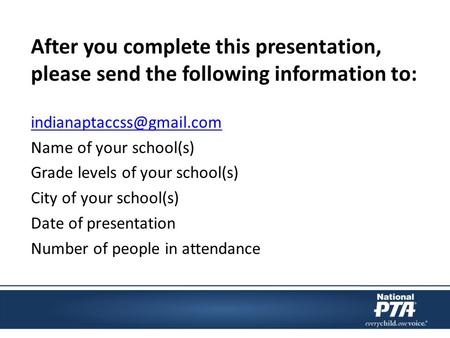 After you complete this presentation, please send the following information to: Name of your school(s) Grade levels of your school(s)