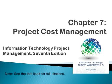 Information Technology Project Management, Seventh Edition Note: See the text itself for full citations.