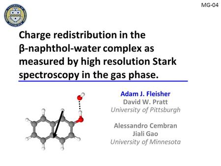 Adam J. Fleisher David W. Pratt University of Pittsburgh Alessandro Cembran Jiali Gao University of Minnesota Charge redistribution in the β-naphthol-water.