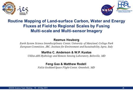 MODIS Science Team Meeting - 18 – 20 May 20111 Routine Mapping of Land-surface Carbon, Water and Energy Fluxes at Field to Regional Scales by Fusing Multi-scale.