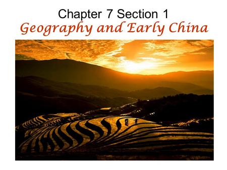 Chapter 7 Section 1 Geography and Early China