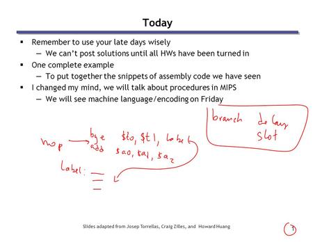 1 Today  Remember to use your late days wisely —We can’t post solutions until all HWs have been turned in  One complete example —To put together the.