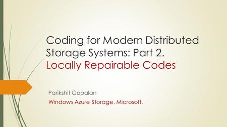 Parikshit Gopalan Windows Azure Storage, Microsoft.