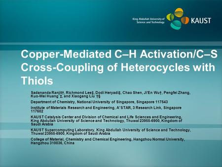 Copper-Mediated C–H Activation/C–S Cross-Coupling of Heterocycles with Thiols Sadananda Ranjit†, Richmond Lee‡, Dodi Heryadi‡, Chao Shen, Ji’En Wu†, Pengfei.