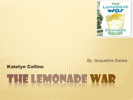 By: Jacqueline Davies Katelyn Collins. Jessie Evan Jessie is supposed to be going to Second grade but she skipped a grade because she a smart enough for.