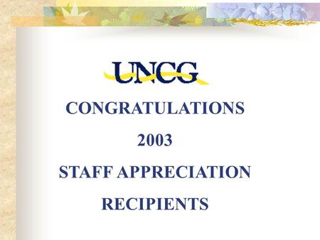 CONGRATULATIONS 2003 STAFF APPRECIATION RECIPIENTS.