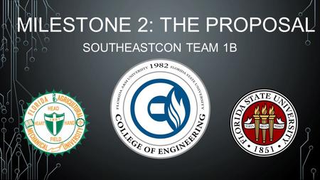 MILESTONE 2: THE PROPOSAL SOUTHEASTCON TEAM 1B. OVERVIEW Conceptualization and Design of Major Subsystems Microcontroller Drive System Chassis Sensors.