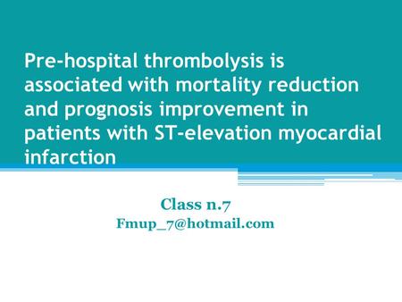 Pre-hospital thrombolysis is associated with mortality reduction and prognosis improvement in patients with ST-elevation myocardial infarction Class n.7.