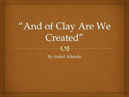 “And of Clay Are We Created”