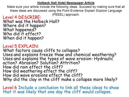 Level 4 DESCRIBE: What was the Holbeck Hall? Where did it happen? What happened? Who did it effect? When did it happen? Level 5 EXPLAIN: What factors cause.