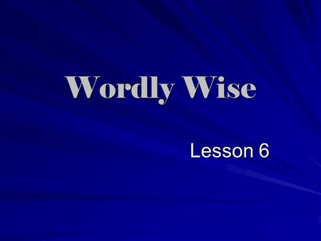 Wordly Wise Lesson 6. apparel (n.) The things that are worn by a person; clothing.