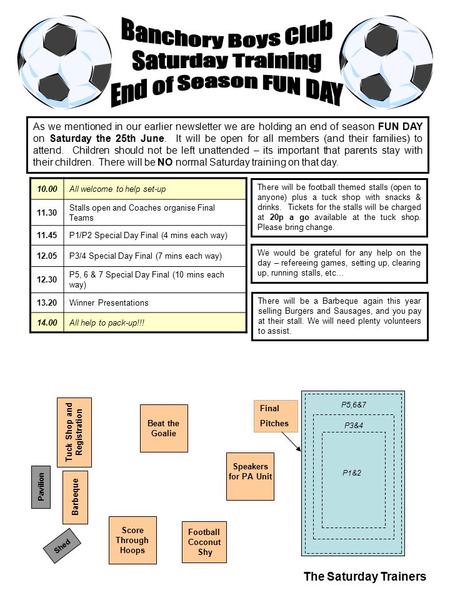 10.00All welcome to help set-up 11.30 Stalls open and Coaches organise Final Teams 11.45P1/P2 Special Day Final (4 mins each way) 12.05P3/4 Special Day.