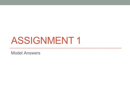 ASSIGNMENT 1 Model Answers. Question 1 Q1) Consider building a garden shed project, which involves designing the shed, figuring out what materials are.