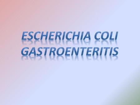 Escherichia coli Gastroenteritis