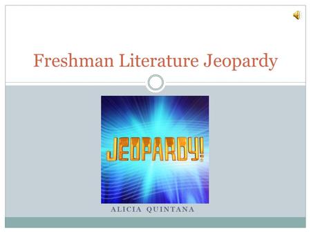 ALICIA QUINTANA Freshman Literature Jeopardy. Fresh. Literature Game Board The Scarlet Letter The CrucibleRomeo & Juliet The Great Gatsby The Lord of.