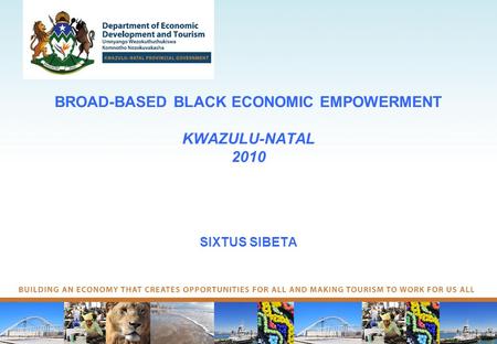 BROAD-BASED BLACK ECONOMIC EMPOWERMENT KWAZULU-NATAL 2010 SIXTUS SIBETA.