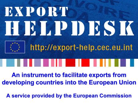 An instrument to facilitate exports from developing countries into the European Union A service provided by the European Commission.