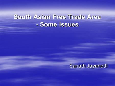 South Asian Free Trade Area - Some Issues