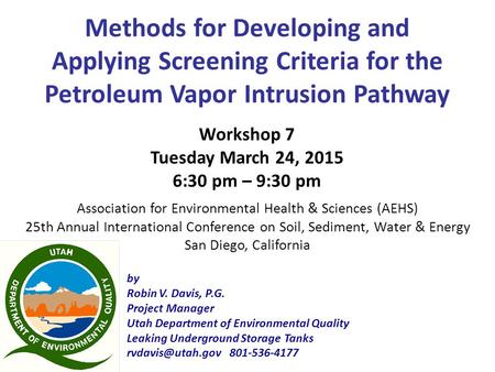 By Robin V. Davis, P.G. Project Manager Utah Department of Environmental Quality Leaking Underground Storage Tanks 801-536-4177 Methods.
