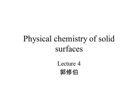 Physical chemistry of solid surfaces