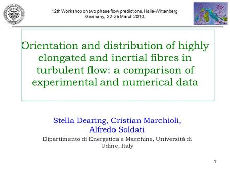 Orientation and distribution of highly elongated and inertial fibres in turbulent flow: a comparison of experimental and numerical data Stella Dearing,