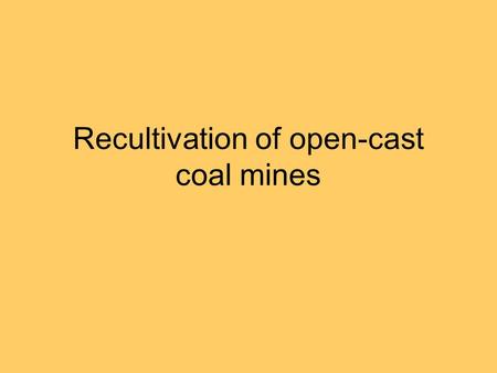 Recultivation of open-cast coal mines. Introduction Lignite.