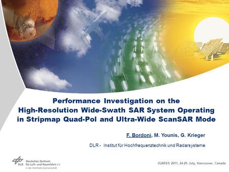 Folie 1 Performance Investigation on the High-Resolution Wide-Swath SAR System Operating in Stripmap Quad-Pol and Ultra-Wide ScanSAR Mode DLR - Institut.