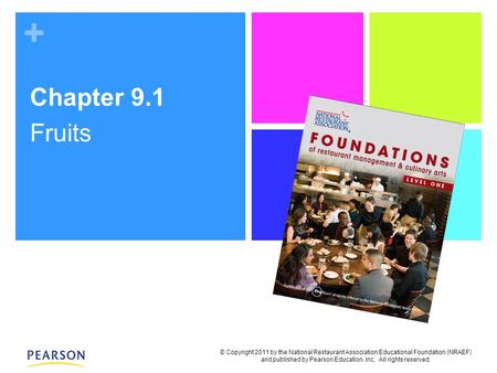 + © Copyright 2011 by the National Restaurant Association Educational Foundation (NRAEF) and published by Pearson Education, Inc. All rights reserved.