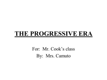 For: Mr. Cook’s class By: Mrs. Camuto