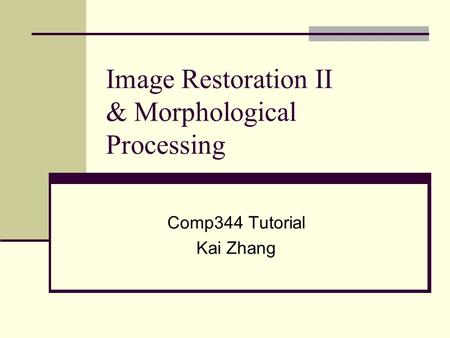 Image Restoration II & Morphological Processing