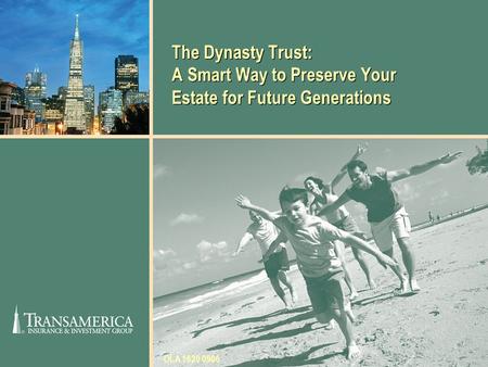 The Dynasty Trust: A Smart Way to Preserve Your Estate for Future Generations OLA 1620 0906.